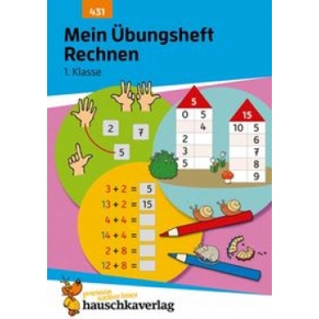 Rechnen Lernen: Übungsheft für die 1. Klasse