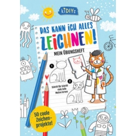 Zeichnen lernen: Mein Übungsheft mit Schritt-für-Schritt-Anleitungen für tolle Motive